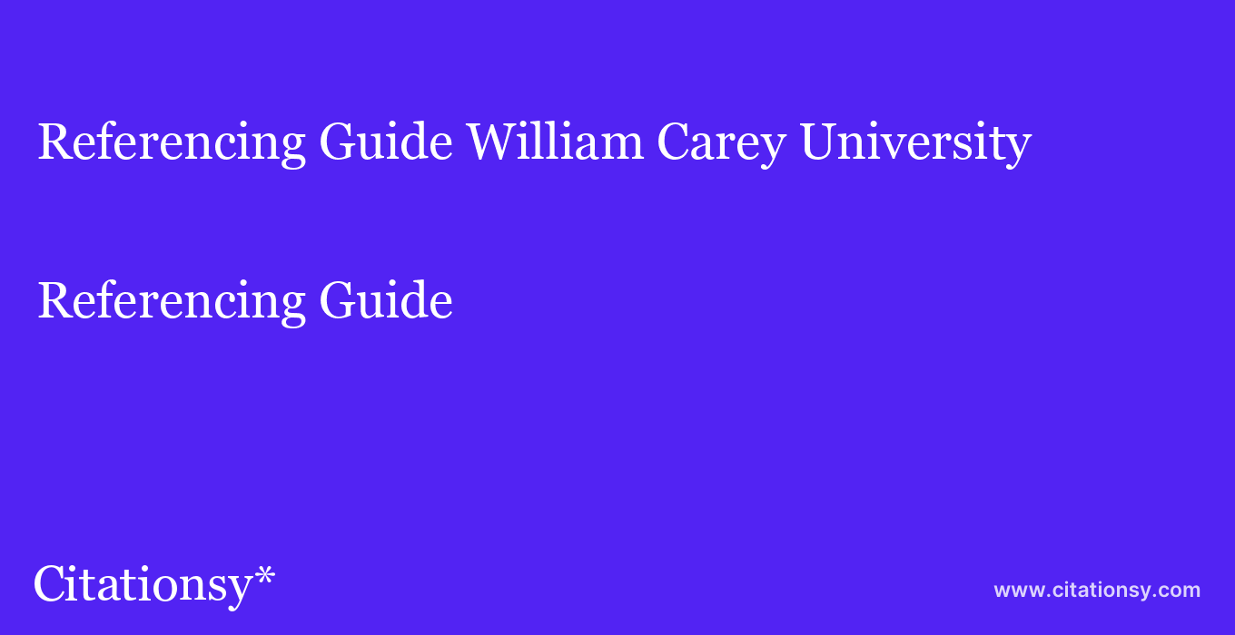 Referencing Guide: William Carey University